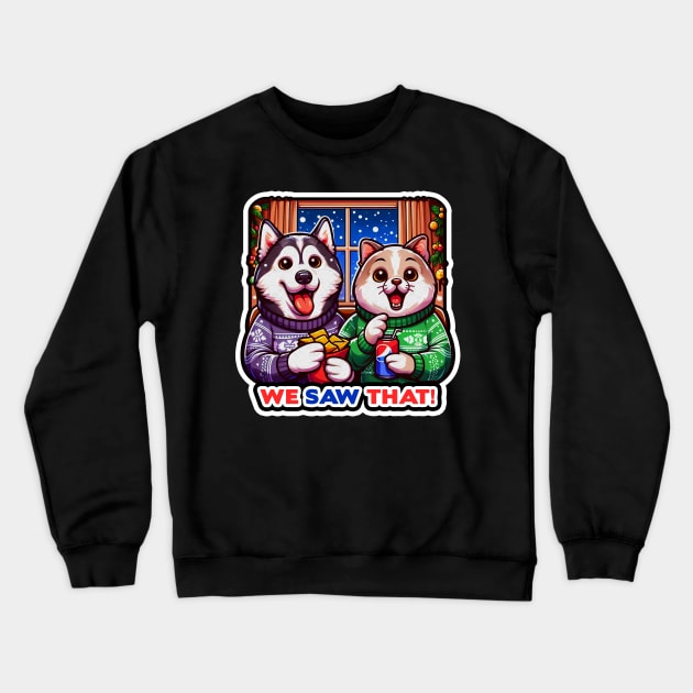 We Saw That meme Siberian Husky Dog Persian Cat Ugly Christmas Sweater Nachos Soft Drink Home Snowing Crewneck Sweatshirt by Plushism